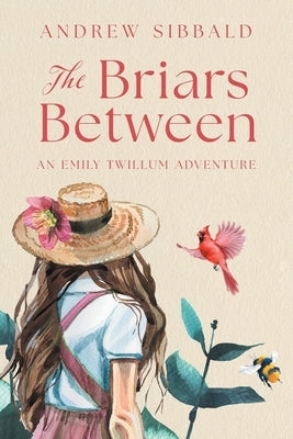 The Briars Between: An Emily Twillum Adventure by Sibbald, Andrew