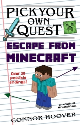 Pick Your Own Quest: Escape From Minecraft by Hoover, Connor