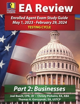 PassKey Learning Systems EA Review Part 2 Businesses; Enrolled Agent Study Guide: May 1, 2023-February 29, 2024 Testing Cycle by Busch, Joel