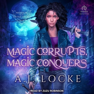 Magic Corrupts, Magic Conquers by Locke, A. J.