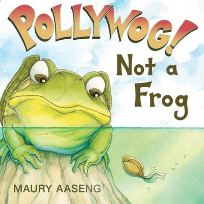Pollywog! Not a Frog by Aaseng, Maury