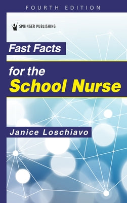 Fast Facts for the School Nurse, Fourth Edition by Loschiavo, Janice