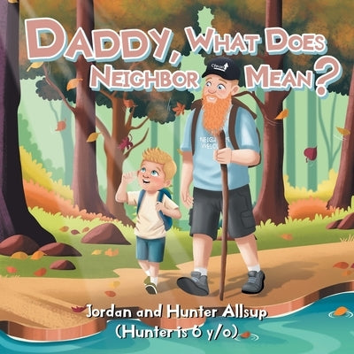 Daddy, What Does Neighbor Mean? by Allsup, Jordan