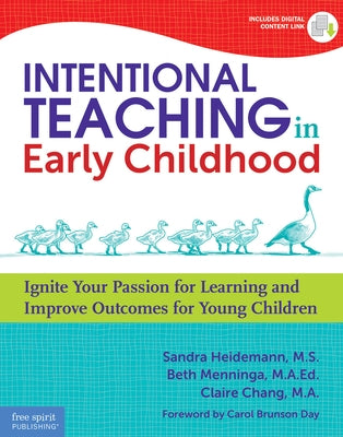 Intentional Teaching in Early Childhood: Ignite Your Passion for Learning and Improve Outcomes for Young Children by Heidemann, Sandra