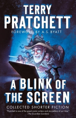 A Blink of the Screen: Collected Shorter Fiction by Pratchett, Terry