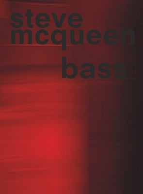 Steve McQueen: Bass by McQueen, Steve