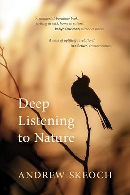 Deep Listening to Nature by Skeoch, Andrew