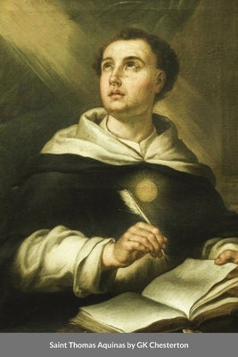 Saint Thomas Aquinas by GK Chesterton by Maria, Sister