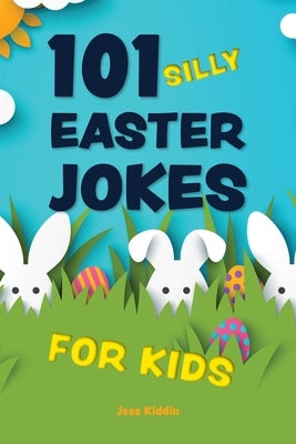 101 Silly Easter Jokes for Kids by Editors of Ulysses Press