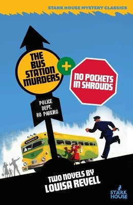 The Bus Station Murders / No Pockets in Shrouds by Revell, Louisa