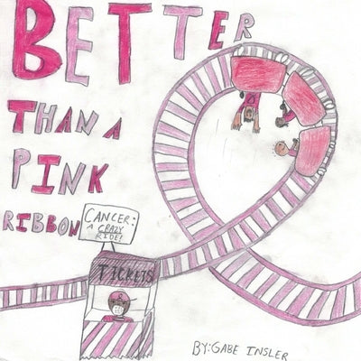 Better Than a Pink Ribbon by Insler, Gabriel