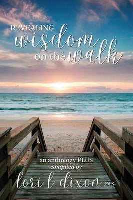 Revealing Wisdom on the Walk by Dixon, Lori L.