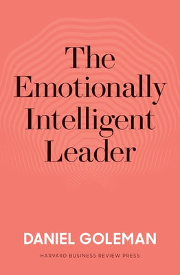 The Emotionally Intelligent Leader by Goleman, Daniel