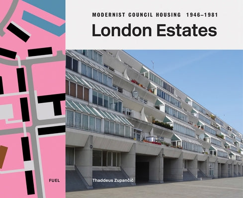 London Estates: Modernist Council Housing 1946-1981 by Fuel