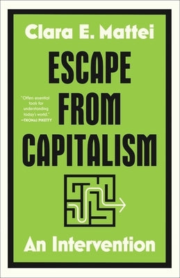 Escape from Capitalism: An Intervention by Mattei, Clara E.