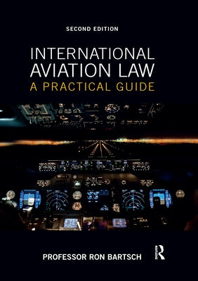 International Aviation Law: A Practical Guide by Bartsch, Ron