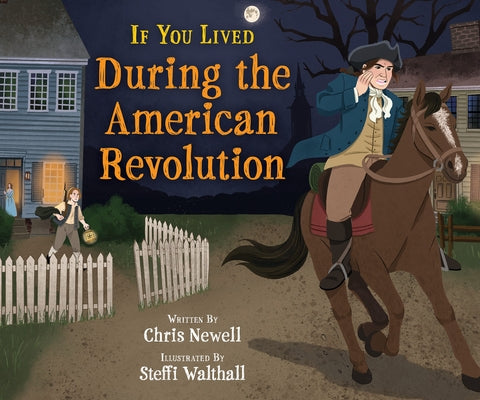 If You Lived During the American Revolution by Newell, Chris