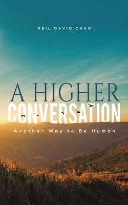 A Higher Conversation by Chan, Neil David