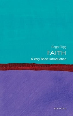 Faith: A Very Short Introduction by Trigg, Roger