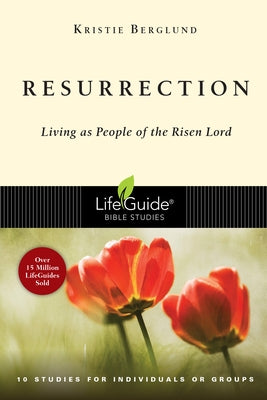 Resurrection: Living as People of the Risen Lord by Berglund, Kristie