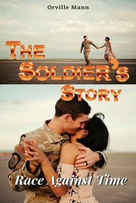 The Soldier's Story: Race Against Time by Mann, Orville