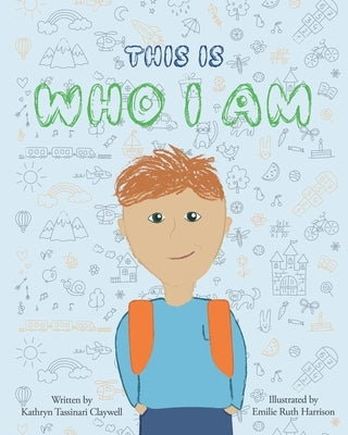 This Is Who I Am by Claywell, Kathryn Tassinari