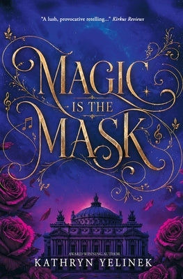 Magic is the Mask by Yelinek, Kathryn