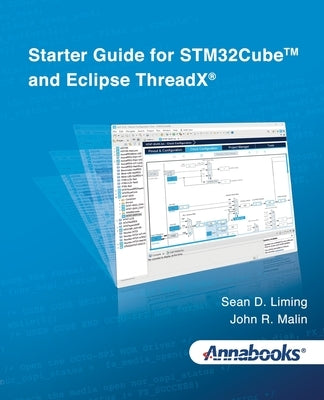 Starter Guide for STM32Cube(TM) and Eclipse ThreadX(R) by Liming, Sean D.