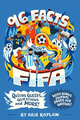 96 Facts about Fifa: Quizzes, Quotes, Questions, and More! with Bonus Journal Pages for Writing! by Kaplan, Arie