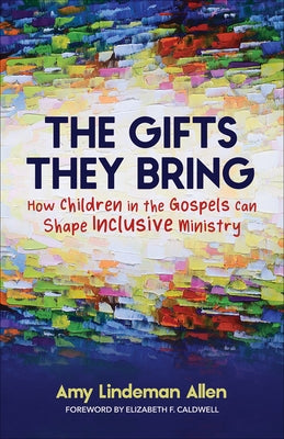 The Gifts They Bring by Allen, Amy Lindeman