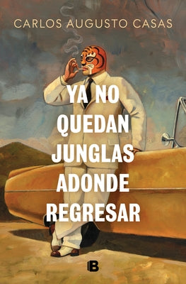 YA No Quedan Junglas Adonde Regresar / There Are No Jungles Left to Return to by Casas, Carlos Augusto