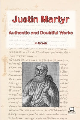 The Works of Justin Martyr by Graham, Stuart