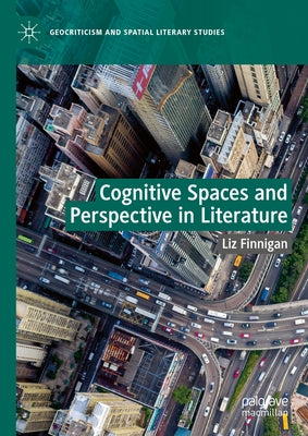 Cognitive Spaces and Perspective in Literature by Finnigan, Liz
