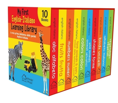 My First English-Italiano Learning Library (La MIA Prima Biblioteca Delle Parole Inglese-Italiano): Boxset of 10 English - Italian Board Books by Wonder House Books