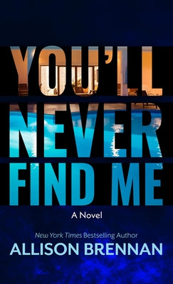 You'll Never Find Me by Brennan, Allison