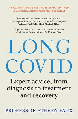 Long Covid: Expert Advice for Sufferers and Carers, from Diagnosis to Treatment and Recovery by Faux, Steven