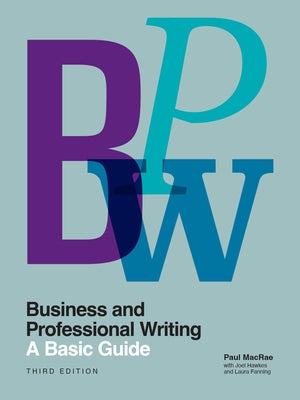 Business and Professional Writing: A Basic Guide, Third Edition by MacRae, Paul