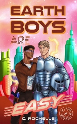 Earth Boys Are Easy: A Superhero x Alien MM Romance by Lemonde, Kristin