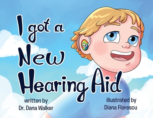 I Got a New Hearing Aid by Walker, Dana