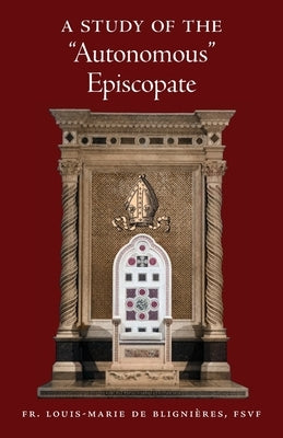 A Study of the "Autonomous" Episcopate by Blignieres, Louis-Marie De