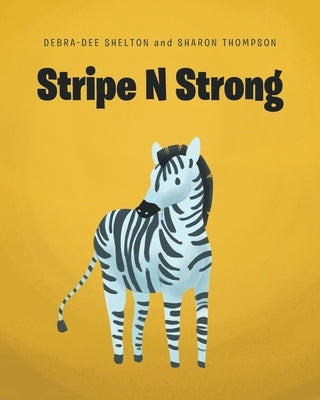 Stripe N Strong by Shelton, Debra-Dee