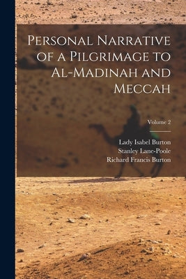 Personal Narrative of a Pilgrimage to Al-Madinah and Meccah; Volume 2 by Burton, Richard Francis