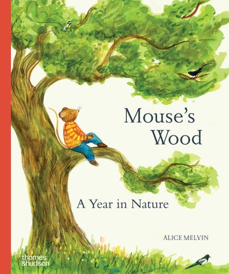 Mouse's Wood: A Year in Nature by Melvin, Alice