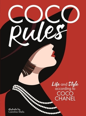 Coco Rules: Life and Style According to Coco Chanel by Ormerod, Katherine