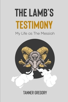 The Lamb's Testimony by Gregory, Tanner