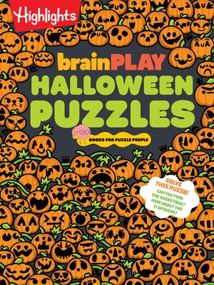 Brainplay Halloween Puzzles: Over 200 Spell-Binding Mazes, Halloween Fill in the Blank, Mini Puzzles and Moresilly Spooky Fun for Kids 7 and Up by Highlights
