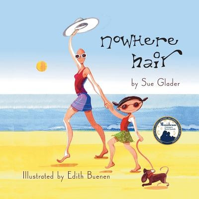 Nowhere Hair: Explain cancer and hair loss to kids by Glader, Sue