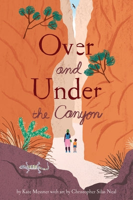 Over and Under the Canyon by Messner, Kate