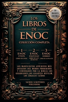 Los Libros de Enoc-3 Libros en 1: Los Manuscritos Apócrifos más Antiguos del Mundo Prohibidos y Censurados por la Biblia Los Guardianes, los Gigantes by Sacred Scriptures Publishing