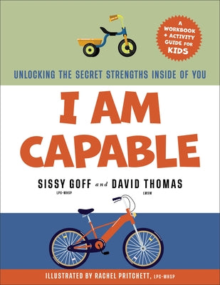 I Am Capable: Unlocking the Secret Strengths Inside of You by Goff, Sissy, Lpc-Mhsp